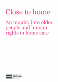 This is the cover of Close to home: and inquiry into older people and human rights in home care