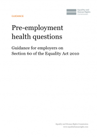 This is the cover of Pre-employment health questions: Guidance for employers on Section 60 ofthe Equality Act 2010